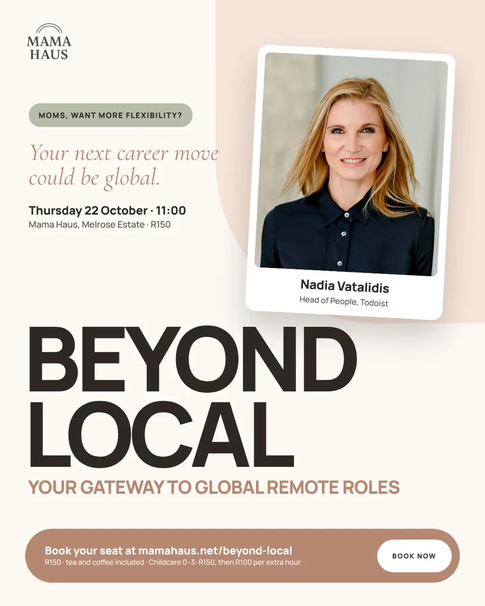 Beyond Local: your gateway to global remote roles, with Nadia Vatalidis, Head of People at Todoist. Thursday 22 October, 11am, R150 a seat.